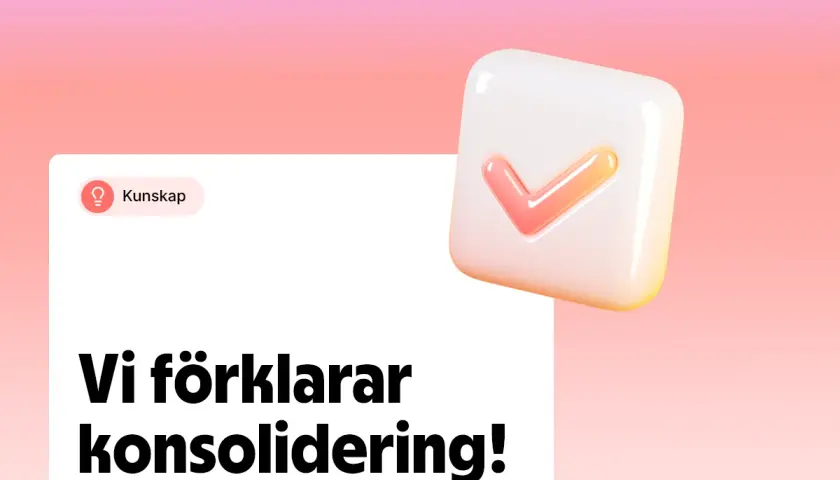 En vit ruta med texten "Vi förklarar konsolidering!" och en 3D-ikon av en bock.