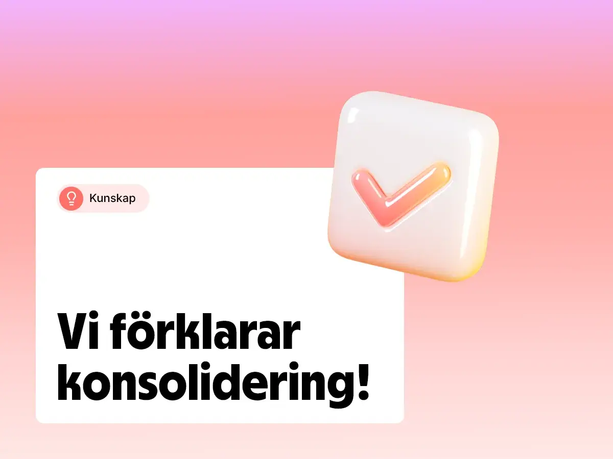 En vit ruta med texten "Vi förklarar konsolidering!" och en 3D-ikon av en bock.